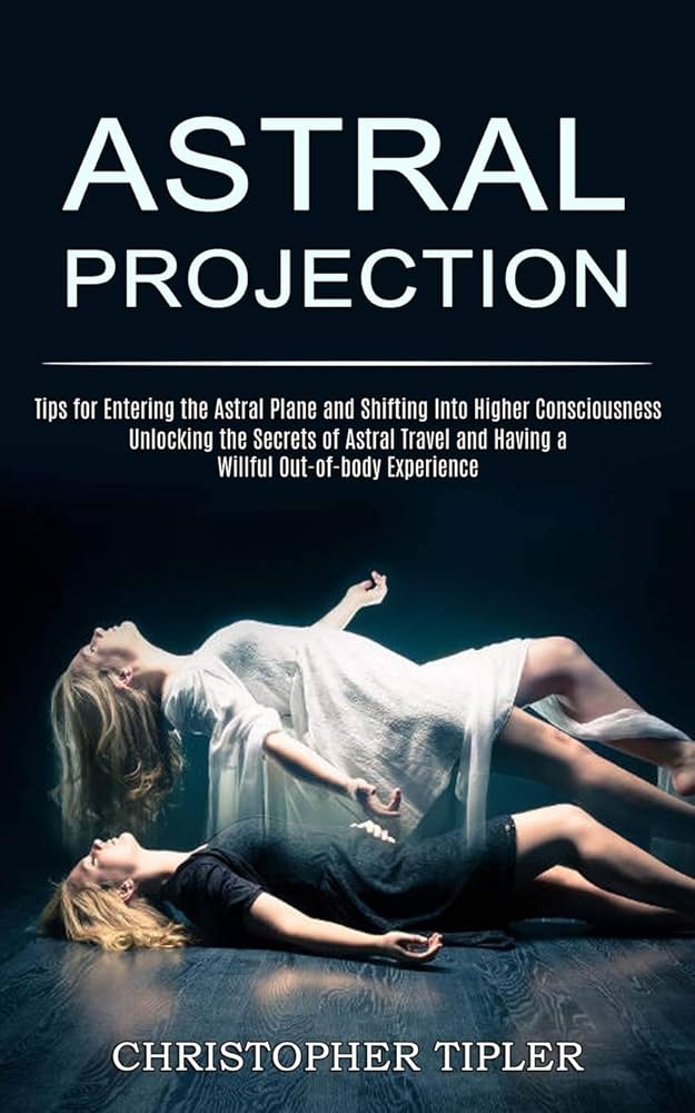 Essential Guide to Astral Projecting: Proven Methods to Explore Beyond in 2025